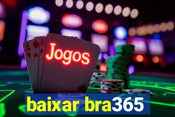 baixar bra365